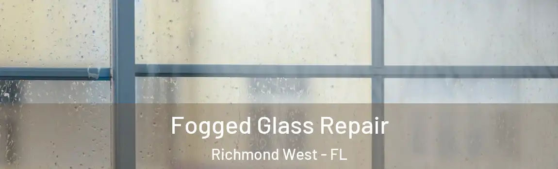 Fogged Glass Repair Richmond West - FL