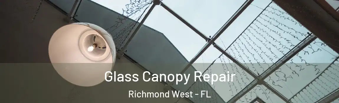  Glass Canopy Repair Richmond West - FL