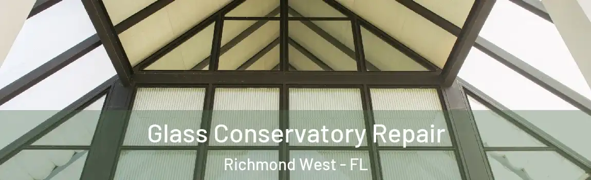  Glass Conservatory Repair Richmond West - FL
