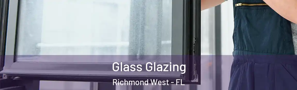  Glass Glazing Richmond West - FL