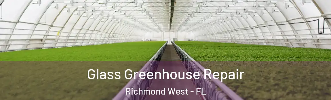  Glass Greenhouse Repair Richmond West - FL