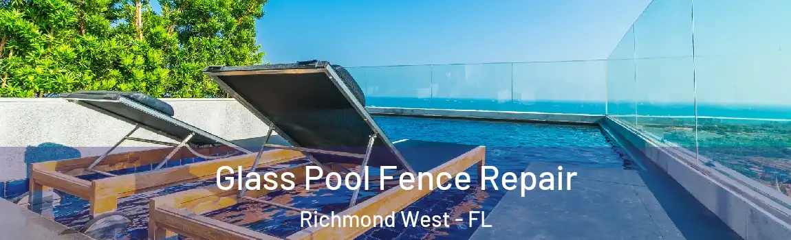 Glass Pool Fence Repair Richmond West - FL
