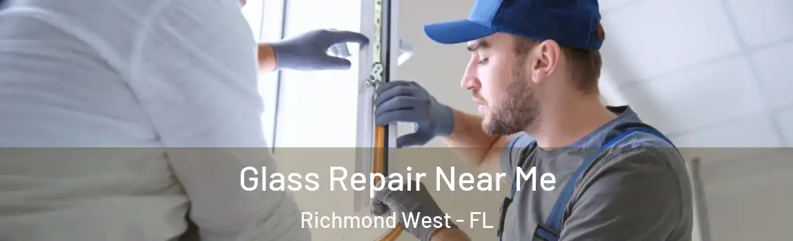  Glass Repair Near Me Richmond West - FL