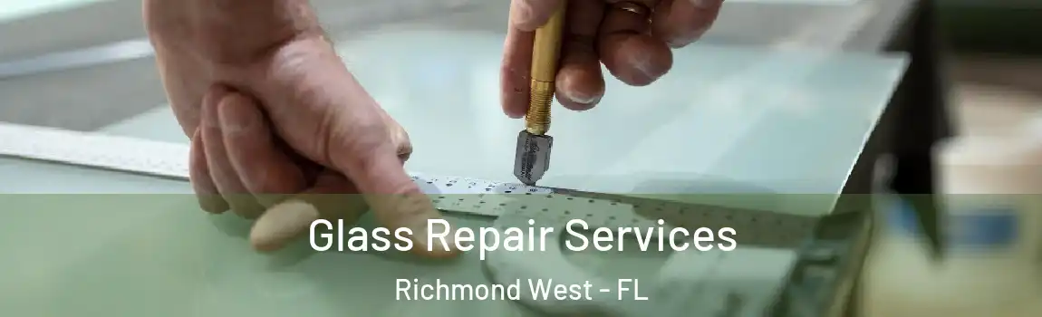 Glass Repair Services Richmond West - FL
