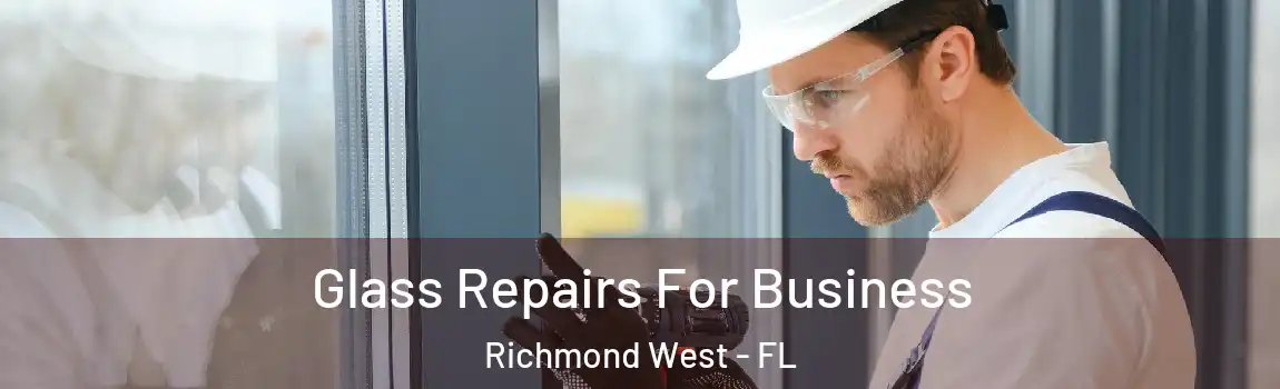  Glass Repairs For Business Richmond West - FL