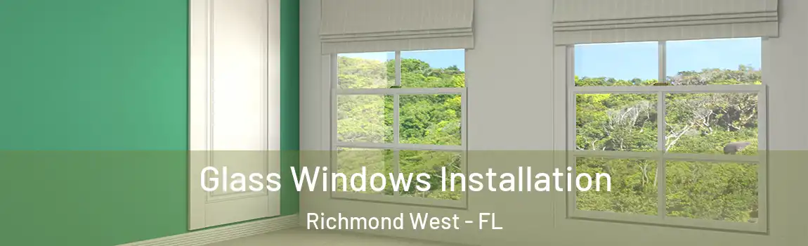  Glass Windows Installation Richmond West - FL