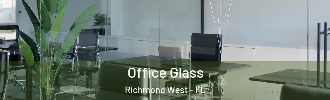  Office Glass Richmond West - FL