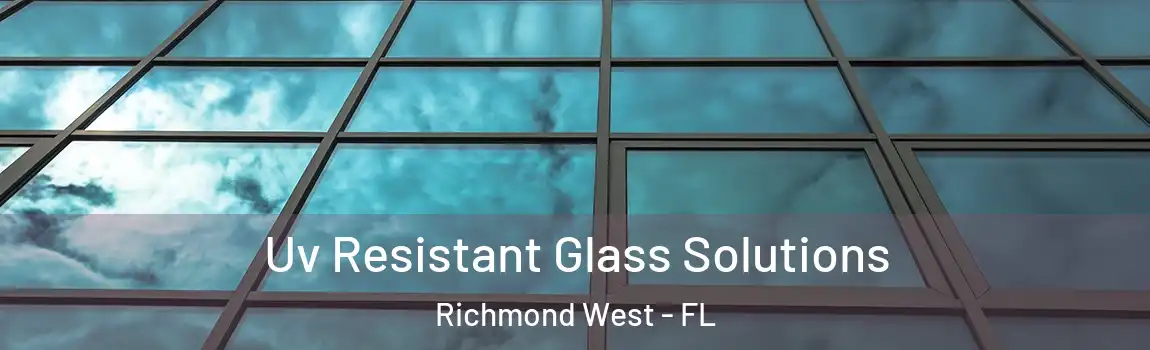  Uv Resistant Glass Solutions Richmond West - FL