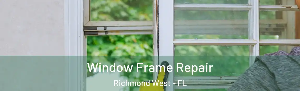  Window Frame Repair Richmond West - FL